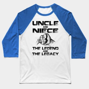 Uncle And Niece The Legend And The Legacy Shirt Baseball T-Shirt